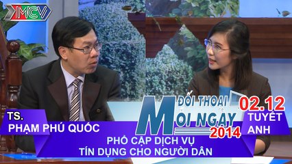 Phổ cập dịch vụ tín dụng - TS. Phạm Phú Quốc | ĐTMN 021214