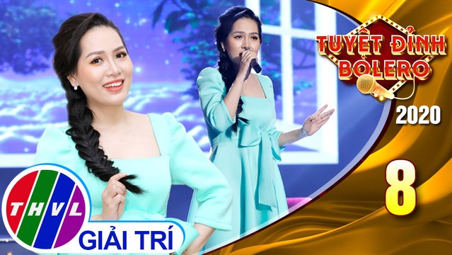 Tuyệt đỉnh Bolero 2020 - Tập 8: Tâm sự với anh - Lưu Trúc Ly