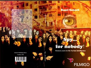 Spy for nobody!Sixteen years in the Syrian intelligence.Basel Saneeb & Al Sannib جاسوس من أجل لا أحد