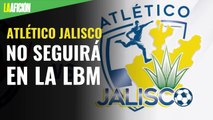 ¡Adiós al equipo 'sin nombre'! Atlético Jalisco no seguirá en la Liga del Balompié Mexicano