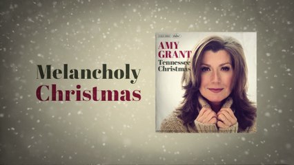 Amy Grant - Melancholy Christmas (Lyric Video)