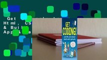 Get Coding!: Learn Html, CSS & JavaScript & Build a Website, App & Game  For Kindle