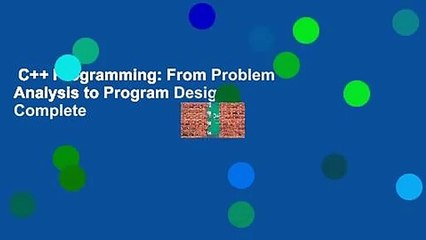 C++ Programming: From Problem Analysis to Program Design Complete