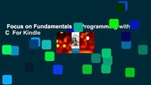 Focus on Fundamentals of Programming with C  For Kindle
