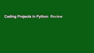 Coding Projects in Python  Review