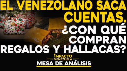 El venezolano saca cuentas. ¿Con qué compran regalos y hallacas?|Mesa de análisis Impacto Venezuela