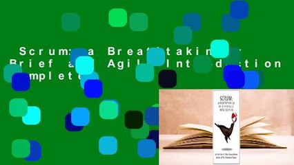 Scrum: a Breathtakingly Brief and Agile Introduction Complete