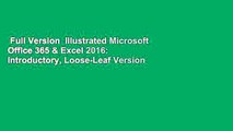 Full Version  Illustrated Microsoft Office 365 & Excel 2016: Introductory, Loose-Leaf Version
