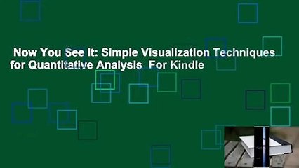 Now You See It: Simple Visualization Techniques for Quantitative Analysis  For Kindle