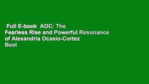 Full E-book  AOC: The Fearless Rise and Powerful Resonance of Alexandria Ocasio-Cortez  Best
