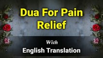 Dua For Pain Relief with English Translation and Transliteration | Merciful Creator