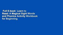 Full E-book  Learn to Read: A Magical Sight Words and Phonics Activity Workbook for Beginning