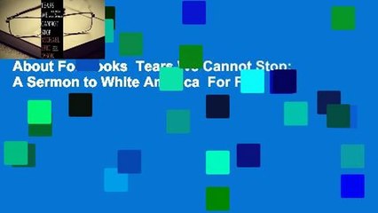 About For Books  Tears We Cannot Stop: A Sermon to White America  For Free