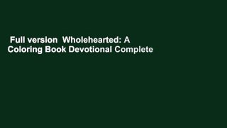 Full version  Wholehearted: A Coloring Book Devotional Complete