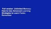 Full version  Unlimited Memory: How to Use Advanced Learning Strategies to Learn Faster, Remember