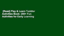 [Read] Play & Learn Toddler Activities Book: 200  Fun Activities for Early Learning  Best Sellers