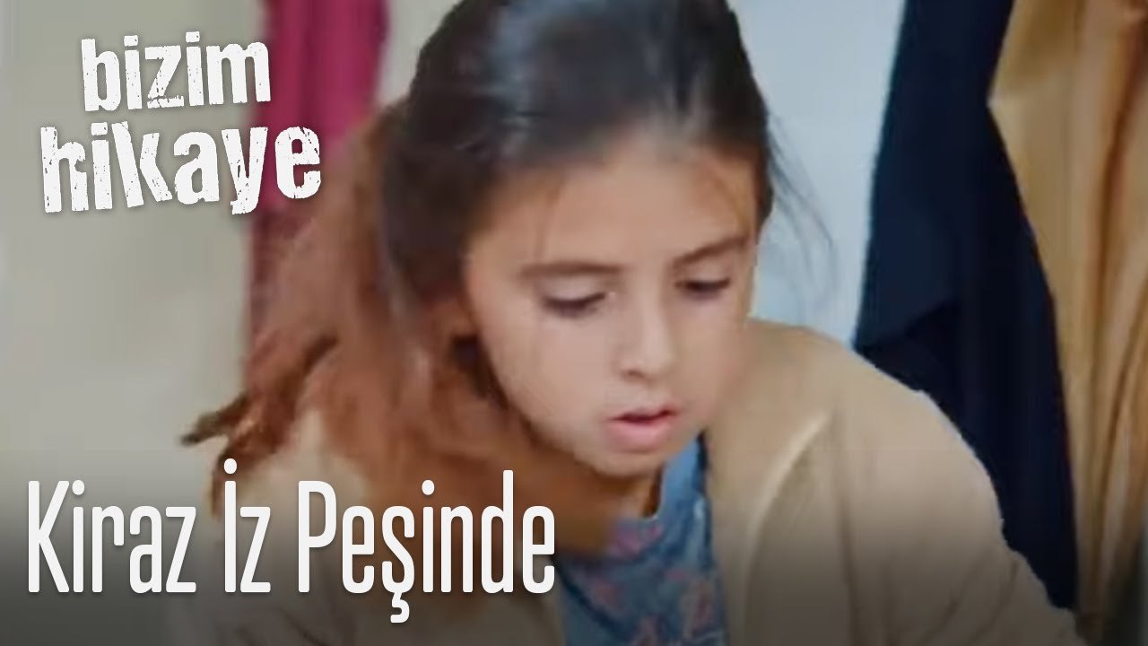 Kiraz, iz peşinde - Bizim Hikaye