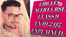 CIRCLE NCERT CBSE CLASS 9 EX 10.2 Q2 EXPLAINED.