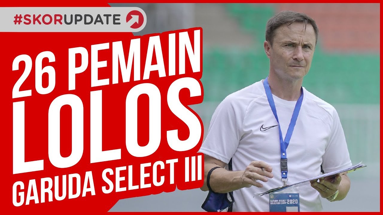 26 PEMAIN LOLOS SELEKSI GARUDA SELECT JILID III