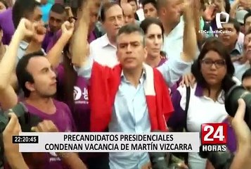 Precandidatos presidenciales condenan vacancia de Martín Vizcarra