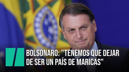 Bolsonaro: "Tenemos que dejar de ser un país de maricas"