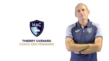 Féminines / Thierry Uvenard: "je n'ai qu'une envie, maintenir le HAC en D1"