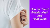How to Treat Prickly Heat And Heat Rash | Health Tips