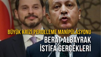 Büyük Krizi Perdeleme Manipülasyonu Berat Albayrak İstifa Gerçekleri
