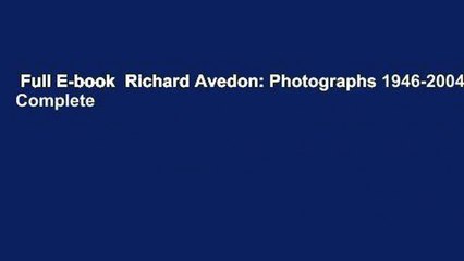 Full E-book  Richard Avedon: Photographs 1946-2004 Complete