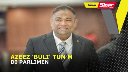 Azeez 'buli' Tun M di Parlimen