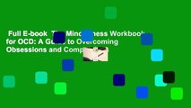 Full E-book  The Mindfulness Workbook for OCD: A Guide to Overcoming Obsessions and Compulsions