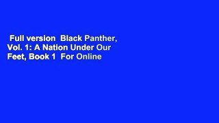 Full version  Black Panther, Vol. 1: A Nation Under Our Feet, Book 1  For Online
