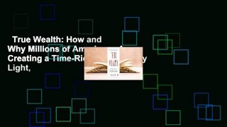 True Wealth: How and Why Millions of Americans Are Creating a Time-Rich, Ecologically Light,