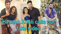 Himansh Kohli calls out fake video that shows him apologising to ex-lover Neha Kakkar