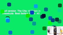 Full version  The City: A Vision in Woodcuts  Best Sellers Rank : #2