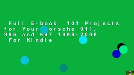 Full E-book  101 Projects for Your Porsche 911, 996 and 997 1998-2008  For Kindle