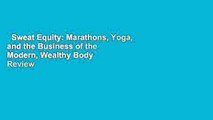 Sweat Equity: Marathons, Yoga, and the Business of the Modern, Wealthy Body  Review