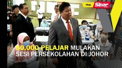50,000 pelajar mulakan sesi persekolahan di Johor