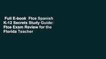 Full E-book  Ftce Spanish K-12 Secrets Study Guide: Ftce Exam Review for the Florida Teacher