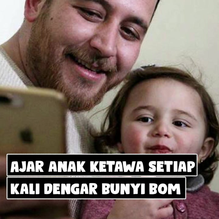 Ajar anak ketawa setiap kali dengar bunyi bom