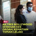 Aktres Bollywood ditahan kes dadah, kematian teman lelaki