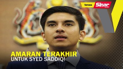 Amaran terakhir untuk Syed Saddiq