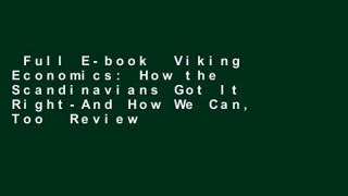 Full E-book  Viking Economics: How the Scandinavians Got It Right-And How We Can, Too  Review