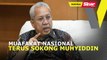 BUZZ: Kekalkan Muhyiddin sebagai PM