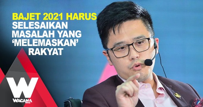 Bajet 2021 harus selesaikan masalah yang 'melemaskan' rakyat