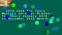 2019-2028 Ten Years Monthly Calendar Planner: Ten Years January 2019 to December 2028 Monthly
