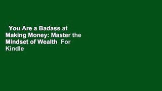 You Are a Badass at Making Money: Master the Mindset of Wealth  For Kindle
