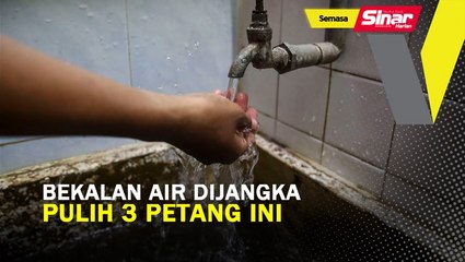 Bekalan air dijangka pulih jam 3 petang ini
