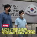 Covid-19 beri kesan kepada kesihatan mental penduduk Korea Selatan