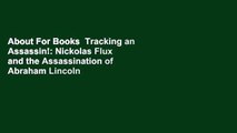 About For Books  Tracking an Assassin!: Nickolas Flux and the Assassination of Abraham Lincoln
